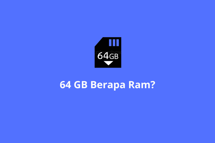 64 GB Berapa Ram