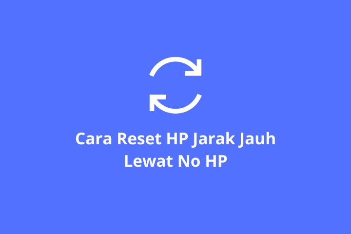 Cara Reset HP Jarak Jauh Lewat No HP
