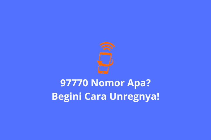 97770 Nomor Apa dan Cara Unreg