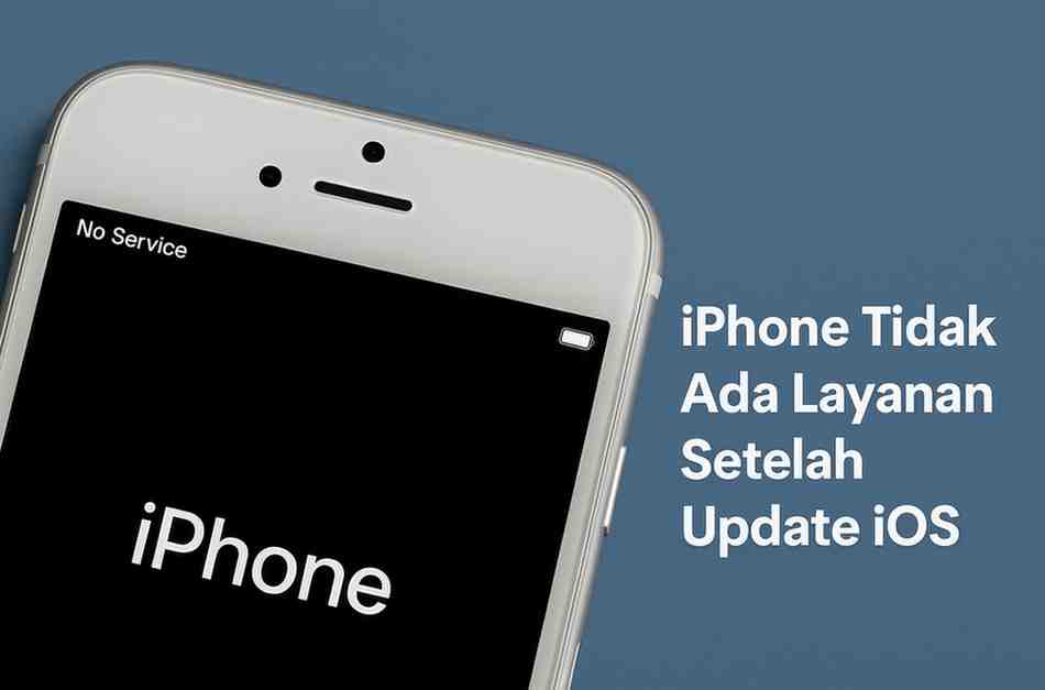 Cara Mengatasi iPhone Tidak Ada Layanan Setelah Update iOS